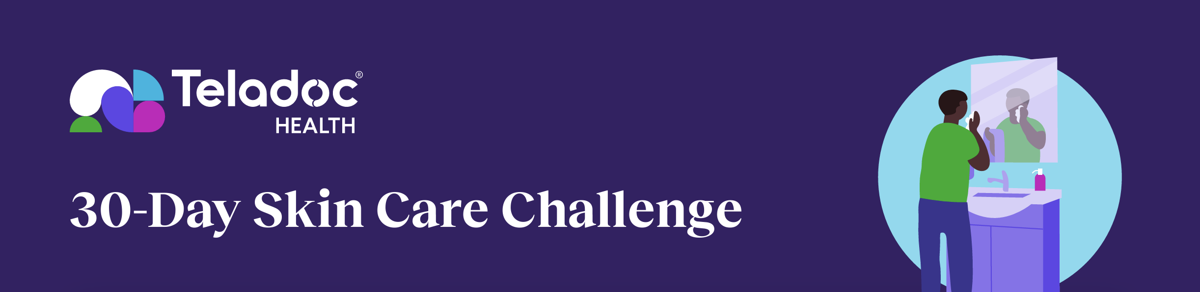 30-Day Skin Care Challenge – Teladoc Health, Inc.